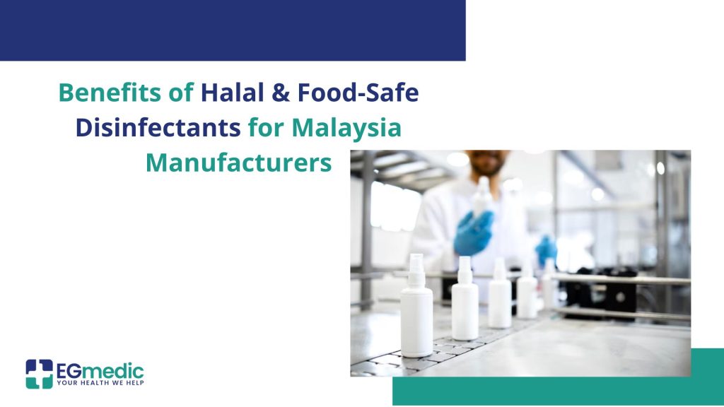 Benefits of Halal & Food-Safe Disinfectants for Malaysia Manufacturers