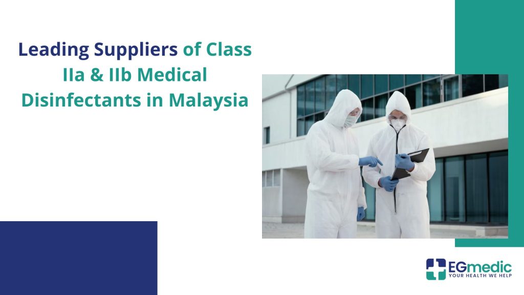 Leading Suppliers of Class IIa & IIb Medical Disinfectants in Malaysia