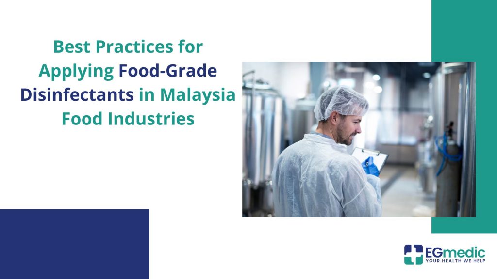 Best Practices for Applying Food-Grade Disinfectants in Malaysia Food Industries