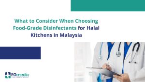 What to Consider When Choosing Food-Grade Disinfectants for Halal Kitchens in Malaysia